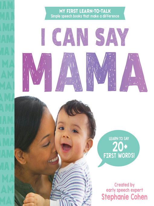 Title details for I Can Say Mama! by Stephanie Cohen M.A., CCC-SLP, CLC - Available